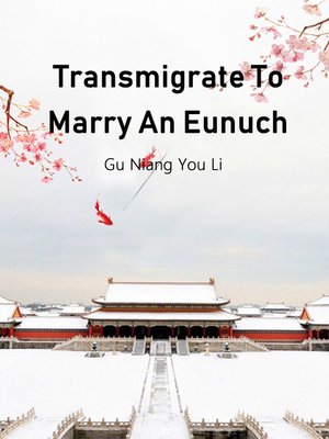 cover image of Transmigrate to Marry an Eunuch